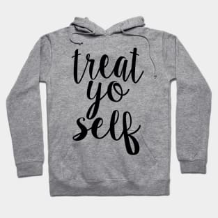 Treat Yo Self Hoodie